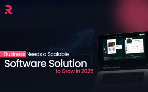 Why Your Business Needs a Scalable Software Solution to Grow in 2025 ?