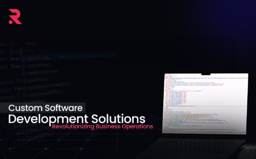 Custom Software Development Solutions Can Revolutionize Your Business Operations 